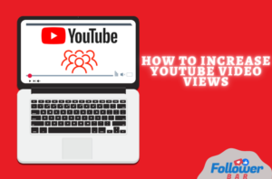 Increase YouTube Video Views Followerbar