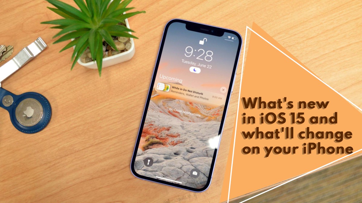 What's new in iOS 15 and what'll change on your iPhone