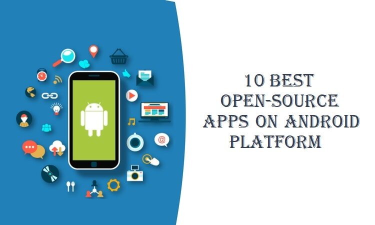 10 Best Open-Source Apps on Android Platform