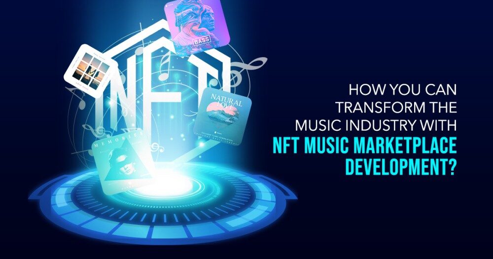 How You Can Transform the Music Industry with NFT Music Marketplace Development?