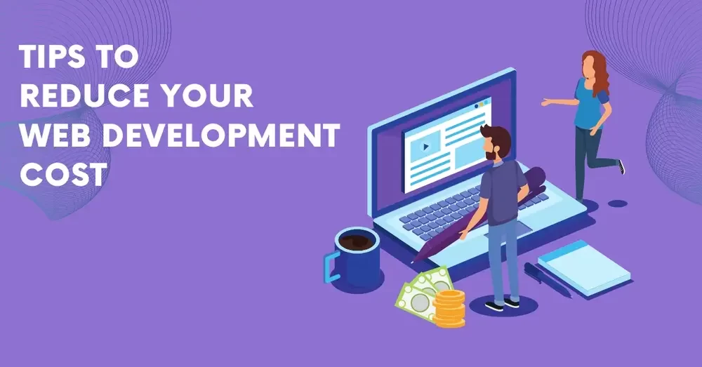 Tips To Reduce Web Development Costs