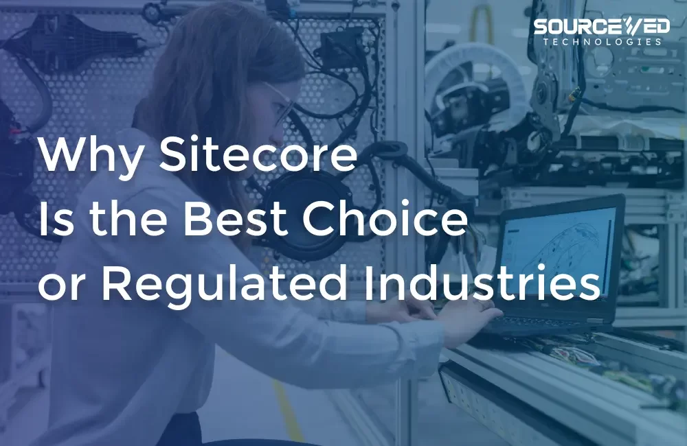 Why Sitecore Is the Best Choice for Regulated Industries