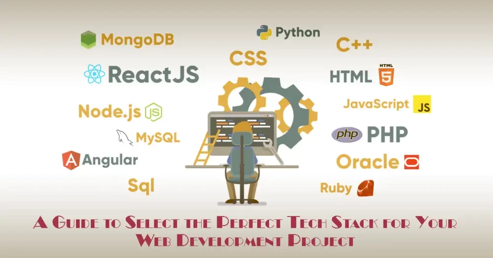 A Guide to Select the Perfect Tech Stack for Your Web Development Project