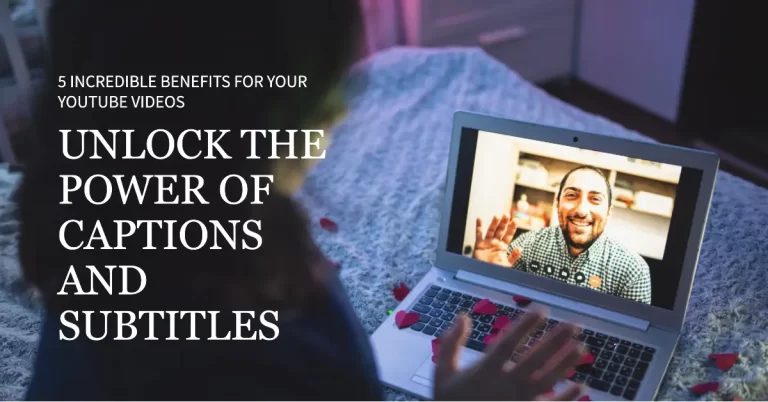Benefits of Captioning Services and Subtitling YouTube Videos