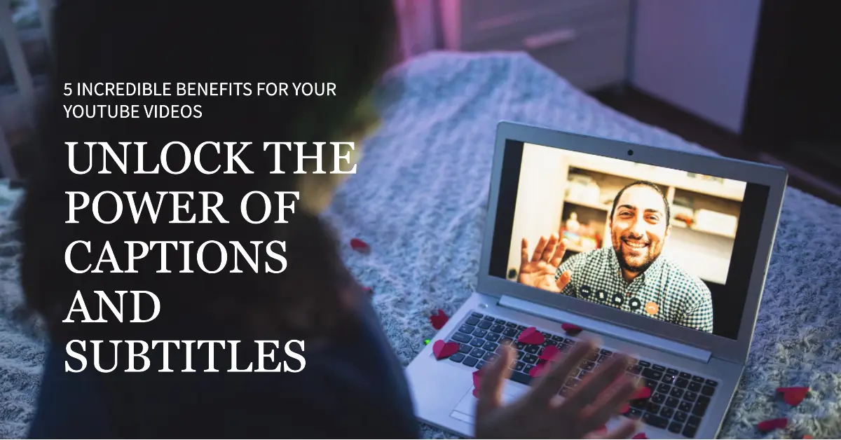 Benefits of Captioning Services and Subtitling YouTube Videos