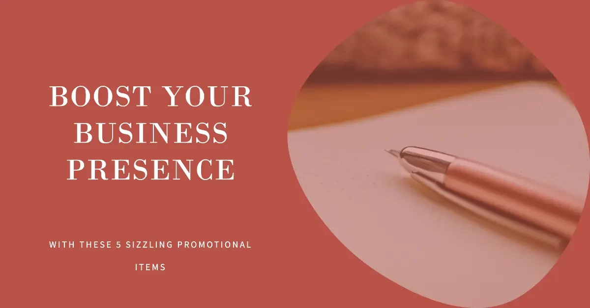 Boost Your Business Presence with These 5 Sizzling Promotional Items