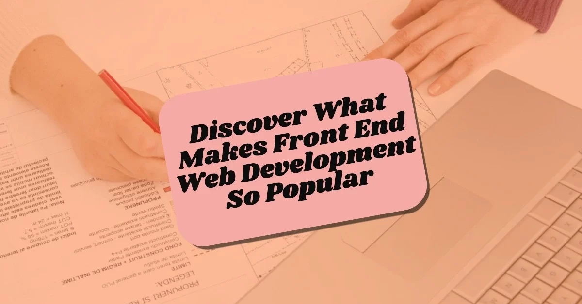 What People Like Most About Front End Web Development?