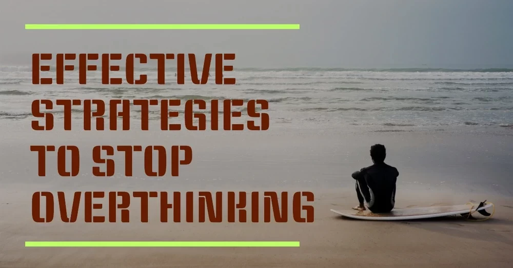 Best Way to Stop Overthinking From Day One Strategies
