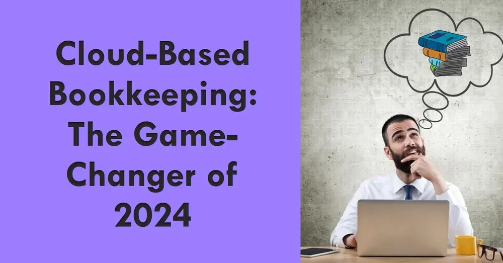 Cloud-Based Bookkeeping: The Game-Changer of 2023 and Future Possibilities