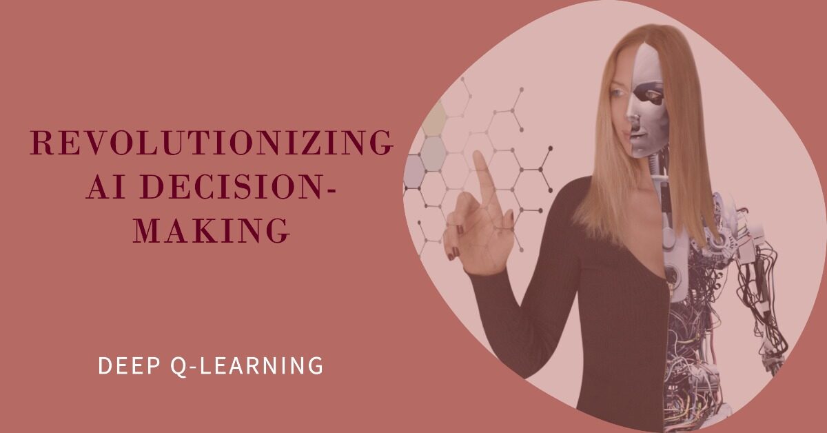 Deep Q-Learning: Revolutionizing AI Decision-Making