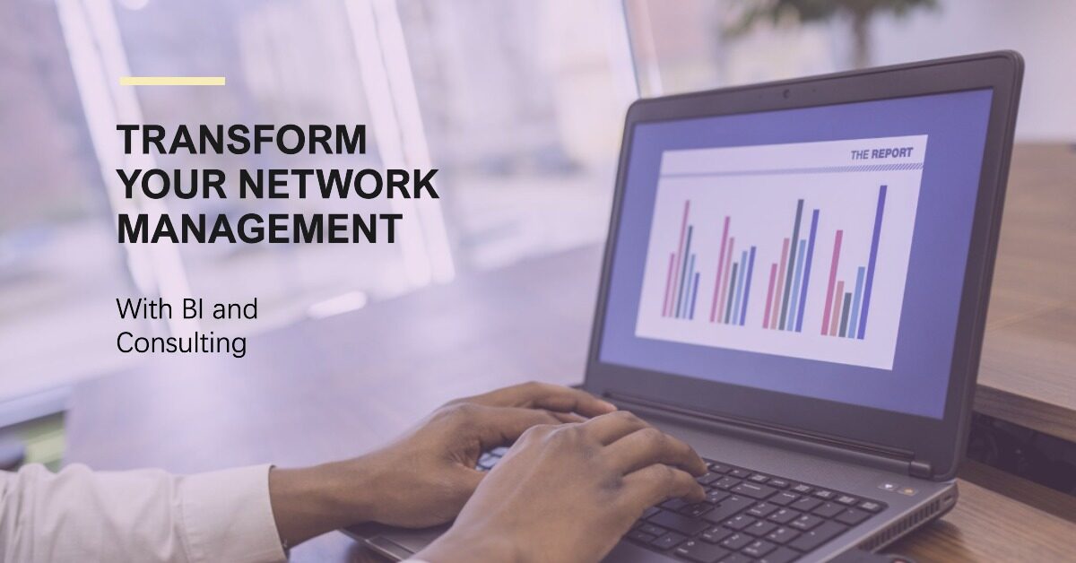 How BI and Consulting Can Transform Your Network Management and Performance