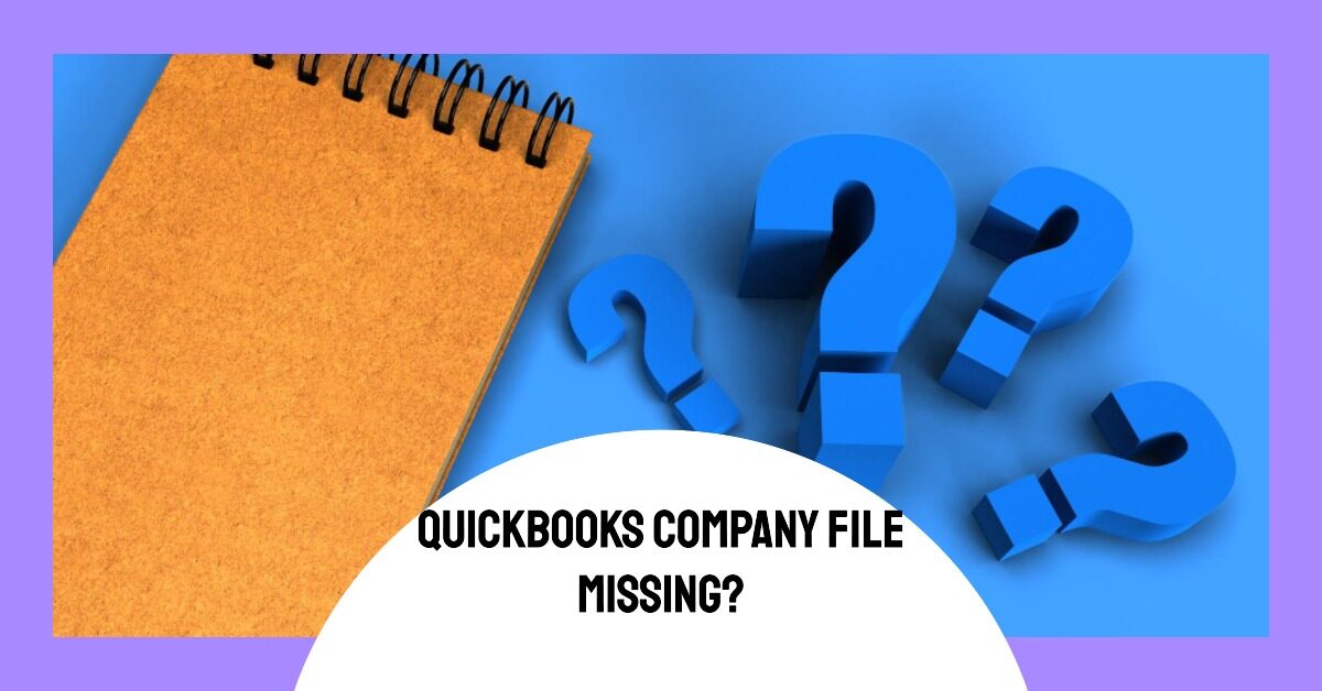 QuickBooks Can’t Find Company File? Here’s What to Do Next