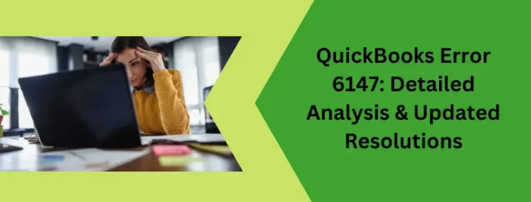 QuickBooks Error 6147 Detailed Analysis & Updated Resolutions