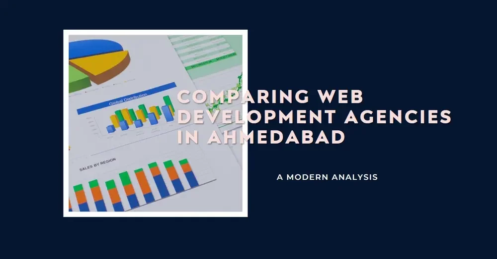 A Comparative Analysis of Web Development Agencies in Ahmedabad