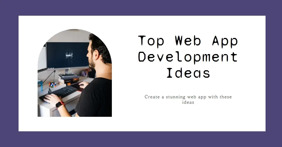 Best Web App Development Ideas to Consider for Building a Profitable Business in 2024