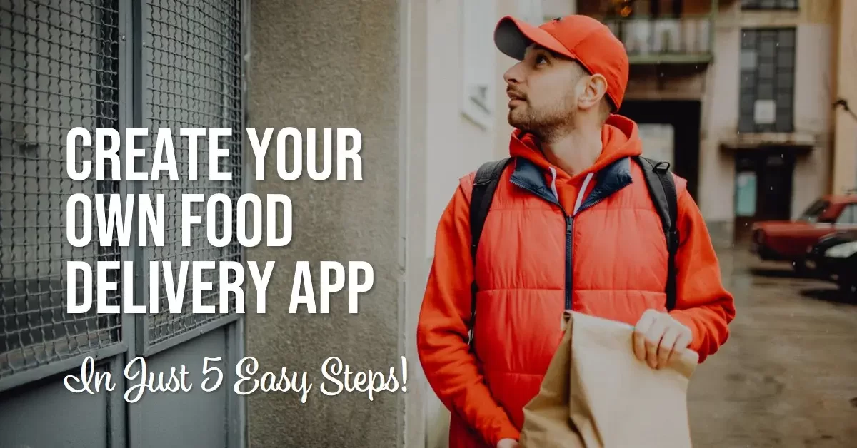5 Easy Steps to Create a Food Delivery App