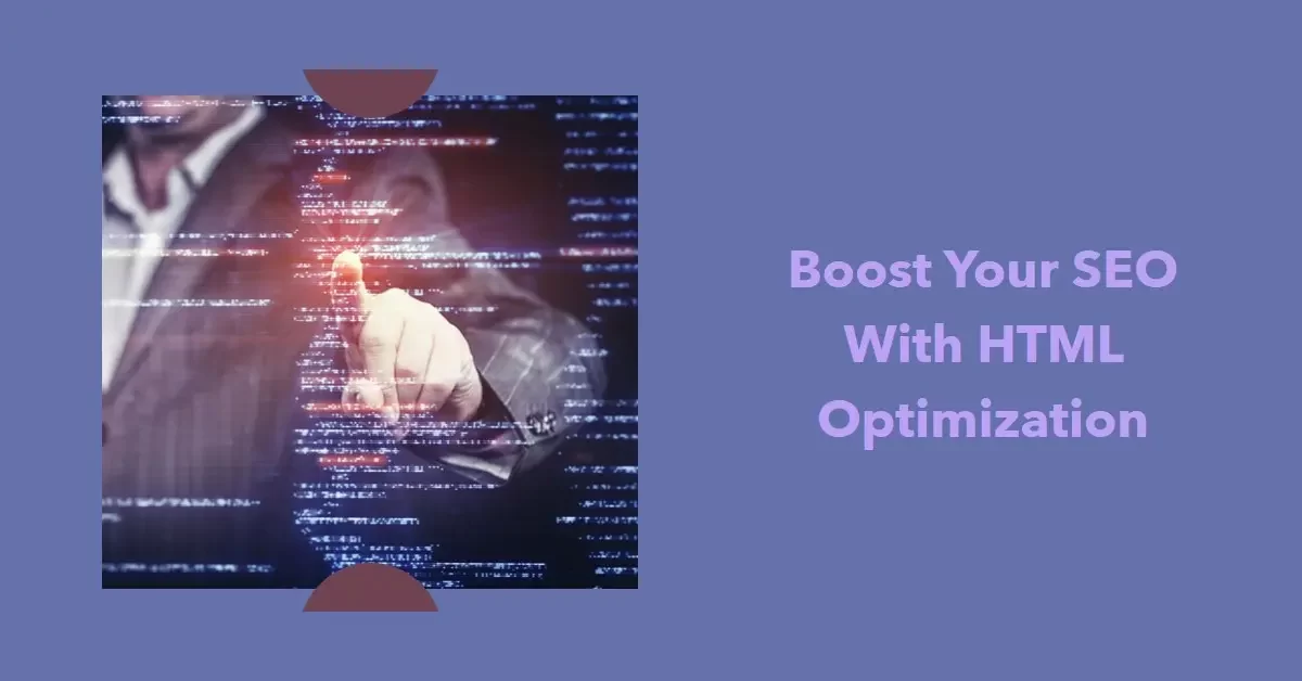 How To Boost Your SEO with HTML Optimisation?
