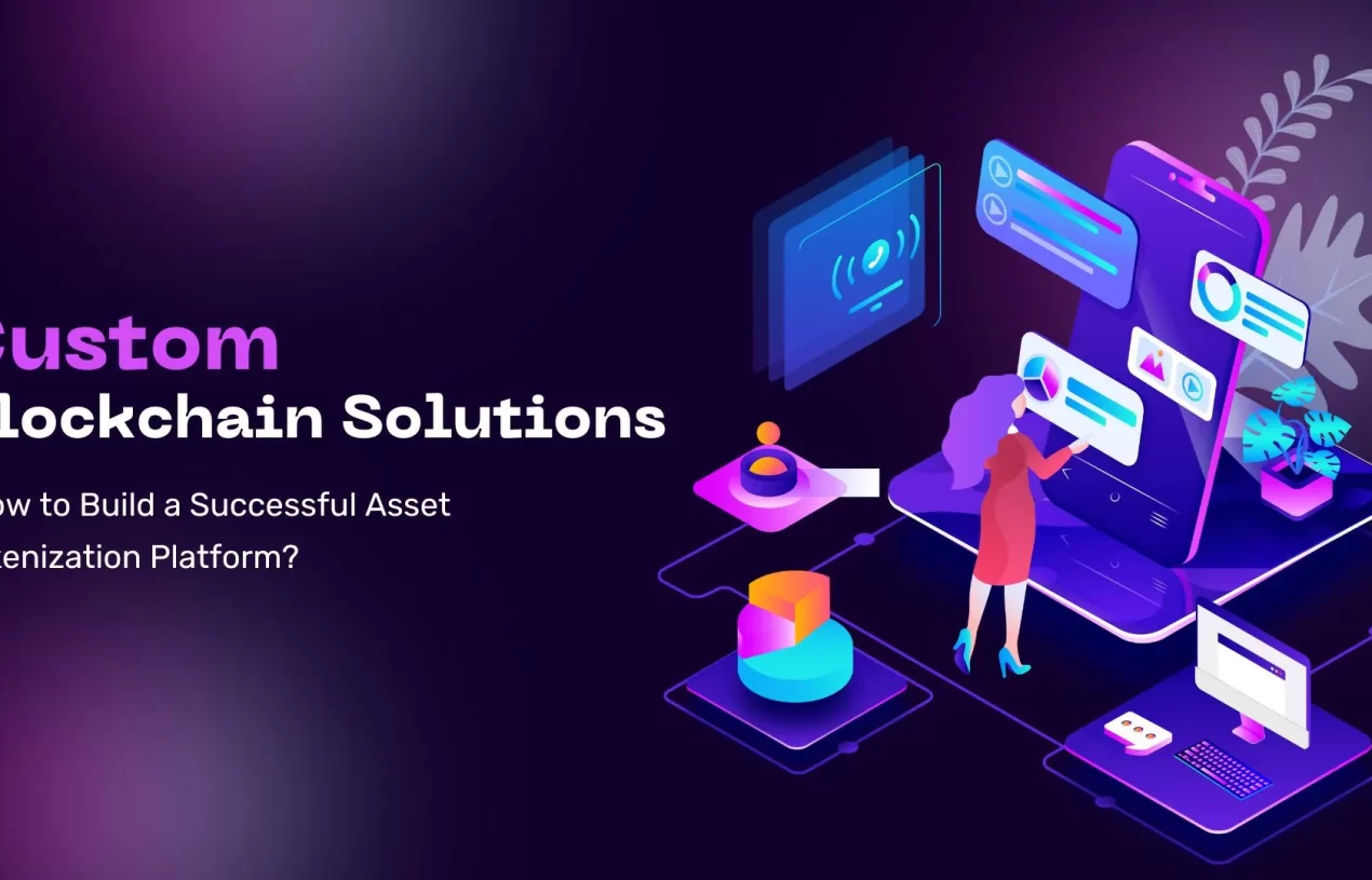 How to Create Asset Tokenization Platform Using Custom Blockchain Solutions