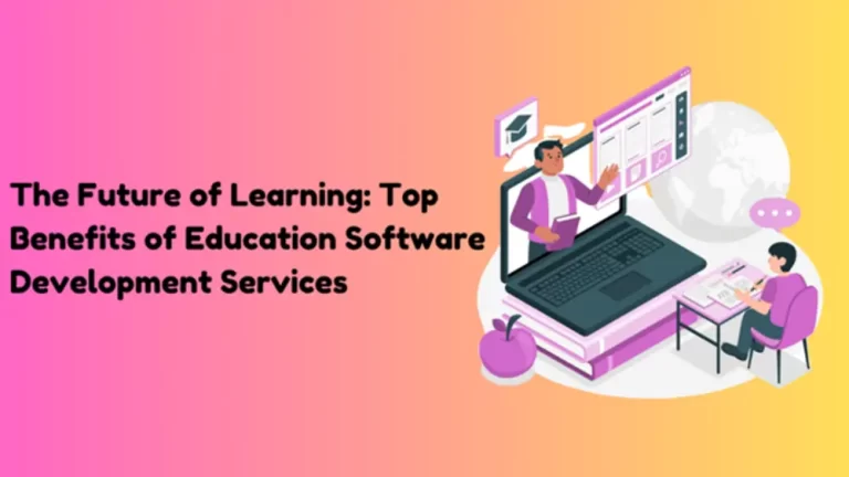 Top Benefits of Education Software Development Services