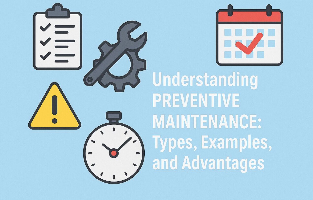 Understanding Preventive Maintenance: Types, Examples, and Advantages