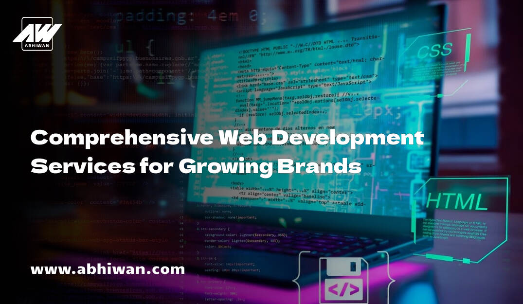 Comprehensive Web Development Services for Growing Brands